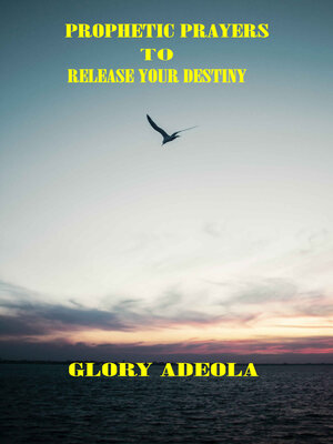 cover image of PROPHETIC PRAYERS TO RELEASE YOUR DESTINY